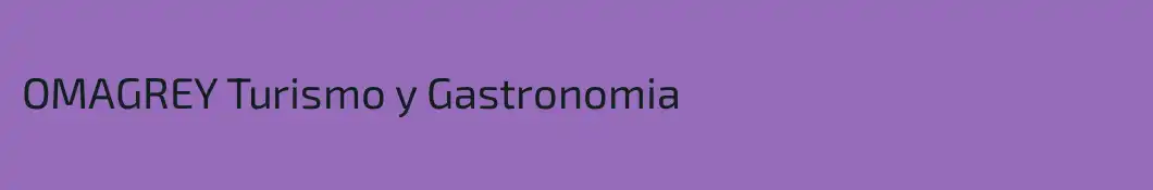 OMAGREY Turismo y Gastronomia 